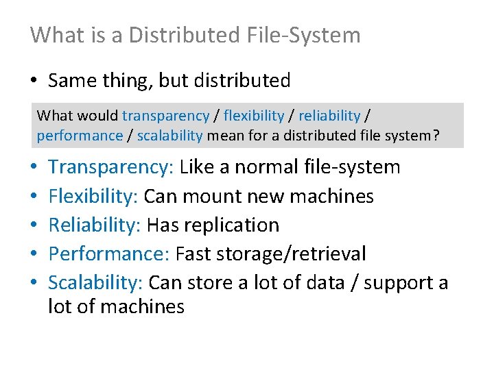 What is a Distributed File-System • Same thing, but distributed What would transparency /