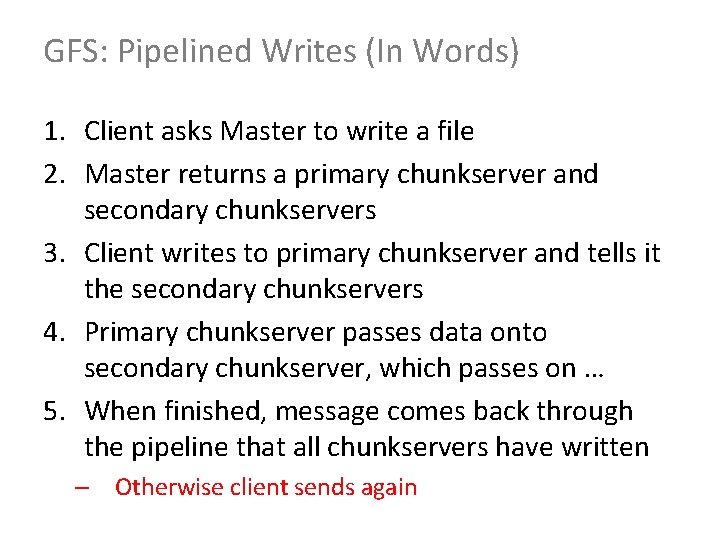 GFS: Pipelined Writes (In Words) 1. Client asks Master to write a file 2.