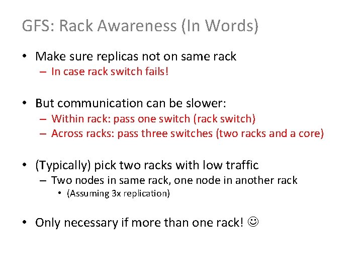 GFS: Rack Awareness (In Words) • Make sure replicas not on same rack – GFS: Rack Awareness (In Words) • Make sure replicas not on same rack –
