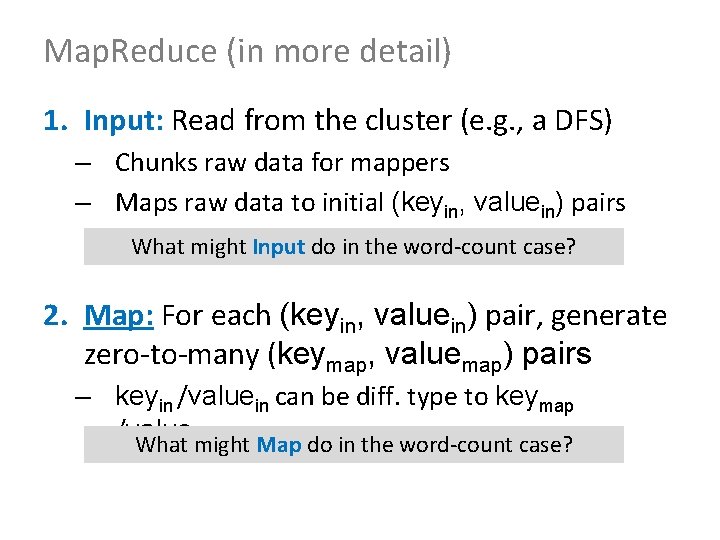 Map. Reduce (in more detail) 1. Input: Read from the cluster (e. g. ,