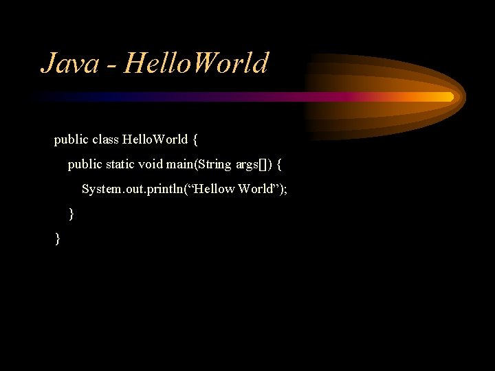 Java - Hello. World public class Hello. World { public static void main(String args[])