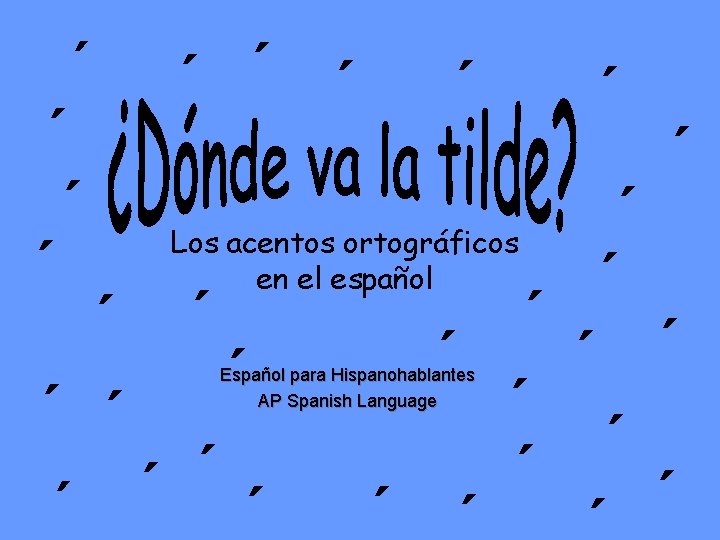 ´ ´ ´ ´ ´ Los acentos ortográficos en el español ´ ´ ´