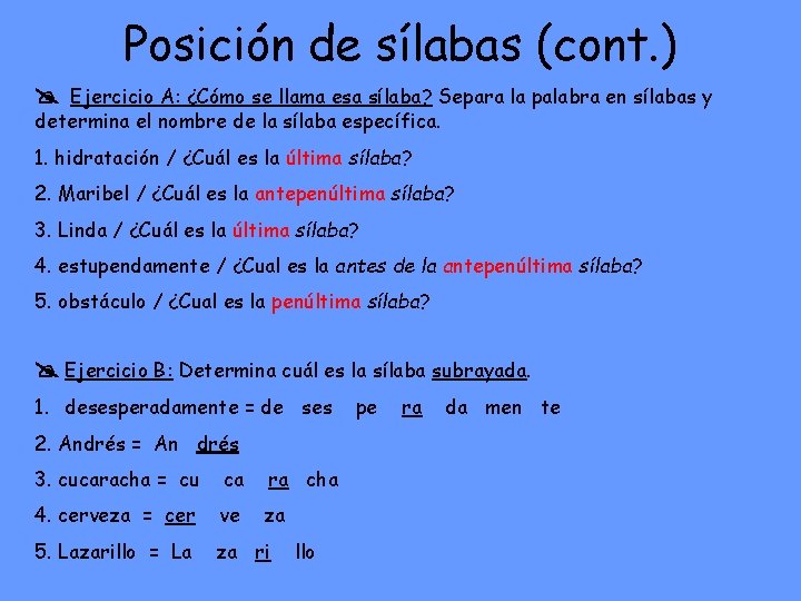 Posición de sílabas (cont. ) Ejercicio A: ¿Cómo se llama esa sílaba? Separa la