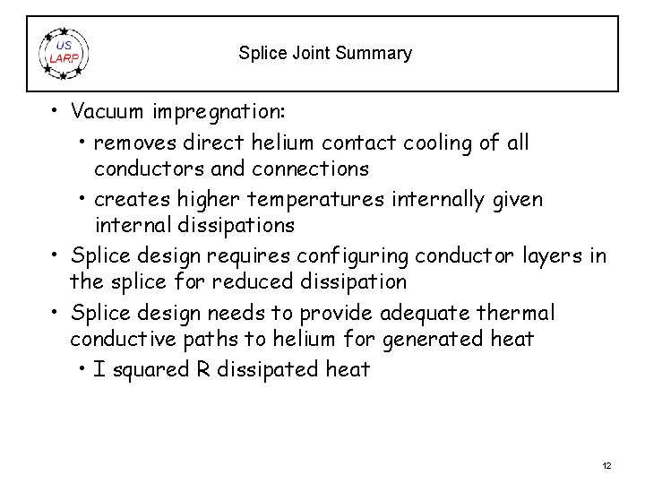Splice Joint Summary • Vacuum impregnation: • removes direct helium contact cooling of all