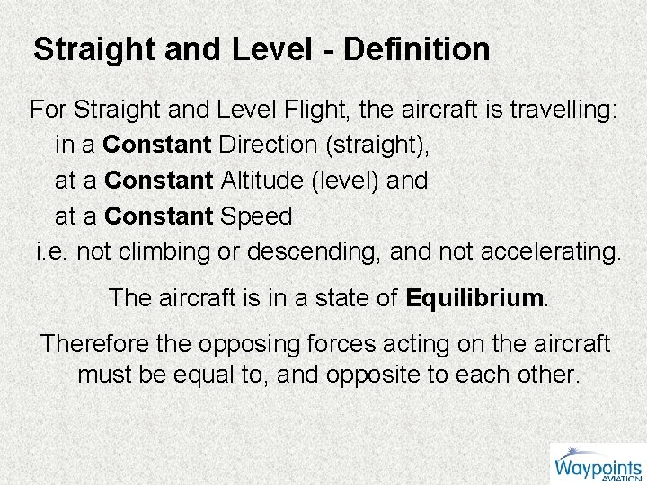 Straight and Level - Definition For Straight and Level Flight, the aircraft is travelling: