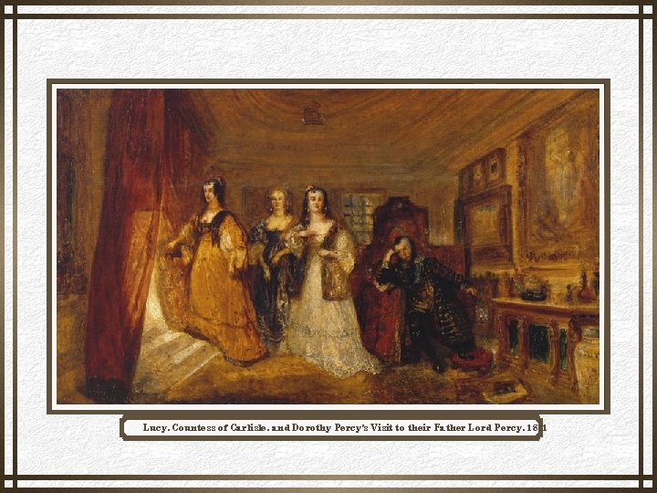 Lucy, Countess of Carlisle, and Dorothy Percy's Visit to their Father Lord Percy, 1831