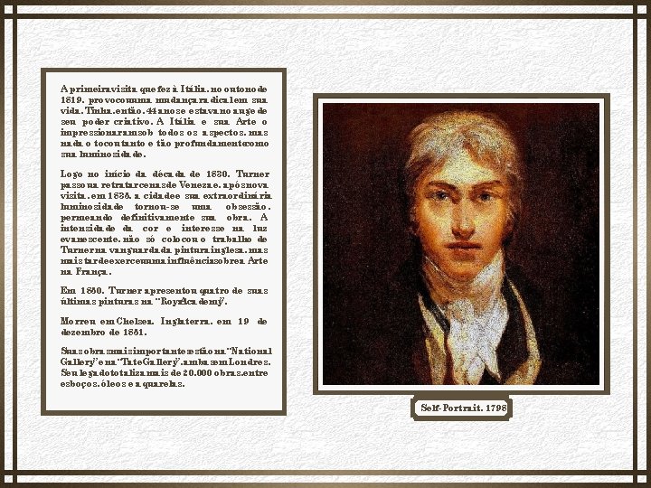 A primeiravisita que fez à Itália, no outonode 1819, provocouuma mudança radical em sua