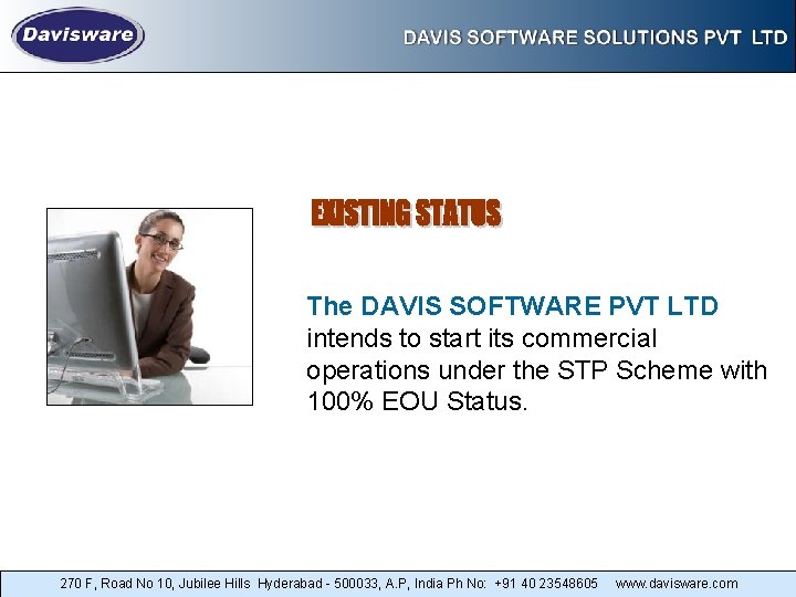 The DAVIS SOFTWARE PVT LTD intends to start its commercial operations under the STP