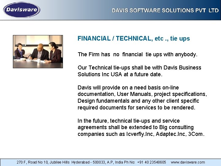 FINANCIAL / TECHNICAL, etc. , tie ups The Firm has no financial tie ups