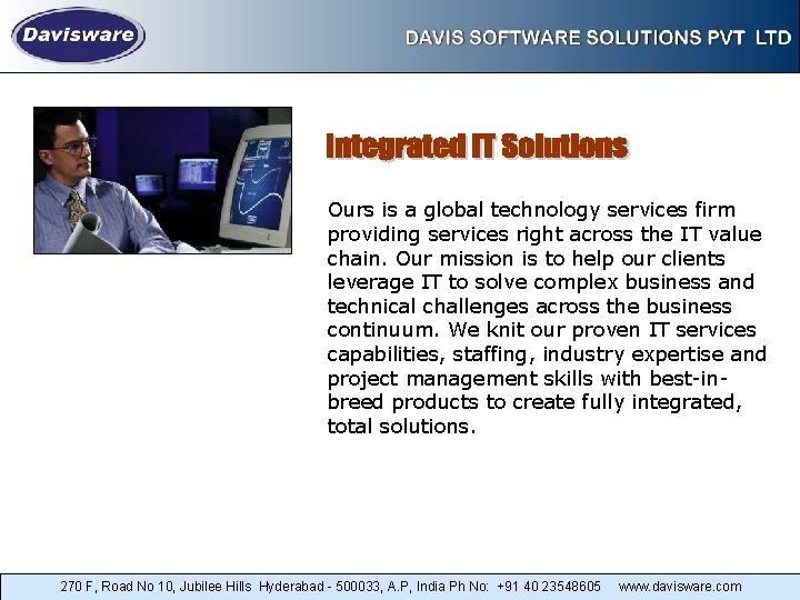 Ours is a global technology services firm providing services right across the IT value