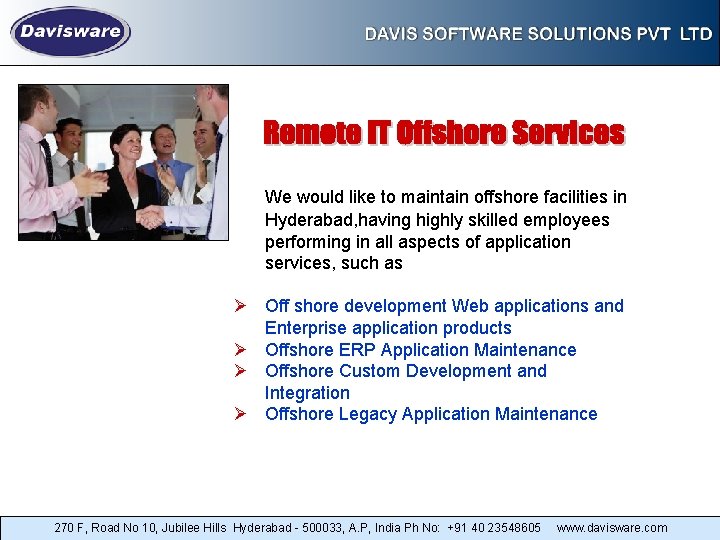 We would like to maintain offshore facilities in Hyderabad, having highly skilled employees performing