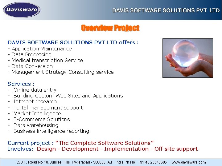 DAVIS SOFTWARE SOLUTIONS PVT LTD offers : - Application Maintenance - Data Processing -