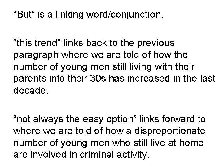 “But” is a linking word/conjunction. “this trend” links back to the previous paragraph where