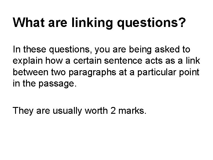 What are linking questions? In these questions, you are being asked to explain how