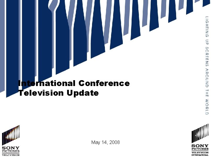 International Conference Television Update May 14, 2008 