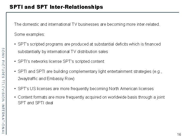 SPTI and SPT Inter-Relationships The domestic and international TV businesses are becoming more inter-related.