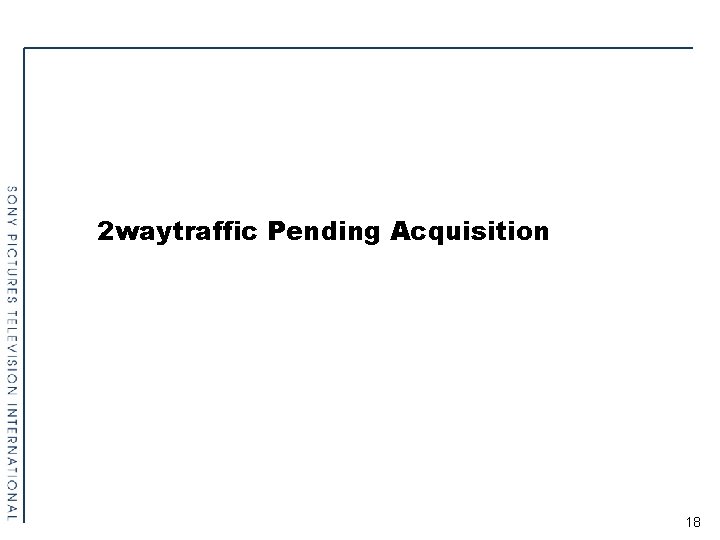 2 waytraffic Pending Acquisition 18 