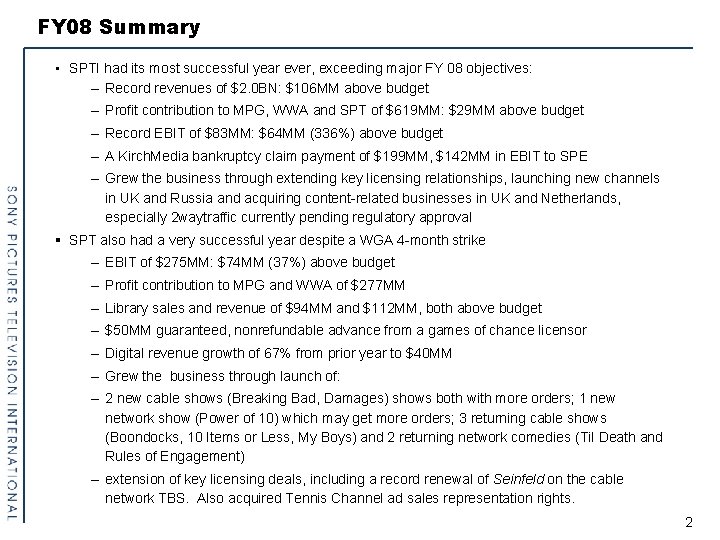 FY 08 Summary • SPTI had its most successful year ever, exceeding major FY
