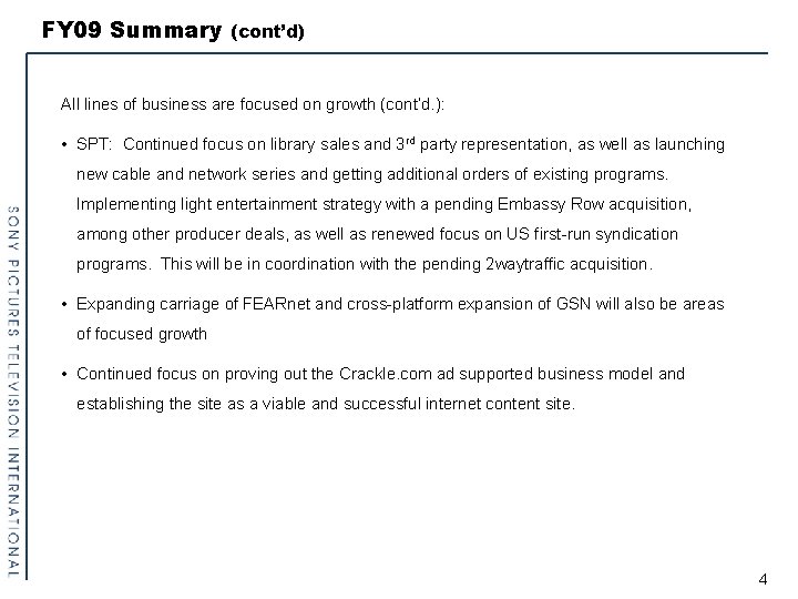 FY 09 Summary (cont’d) All lines of business are focused on growth (cont’d. ):