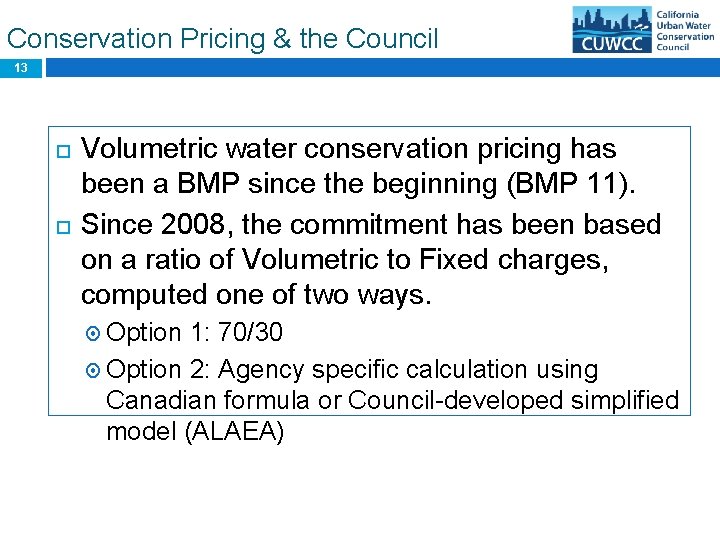 Conservation Pricing & the Council 13 Volumetric water conservation pricing has been a BMP