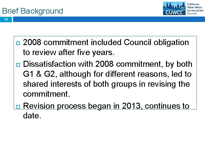 Brief Background 14 2008 commitment included Council obligation to review after five years. Dissatisfaction