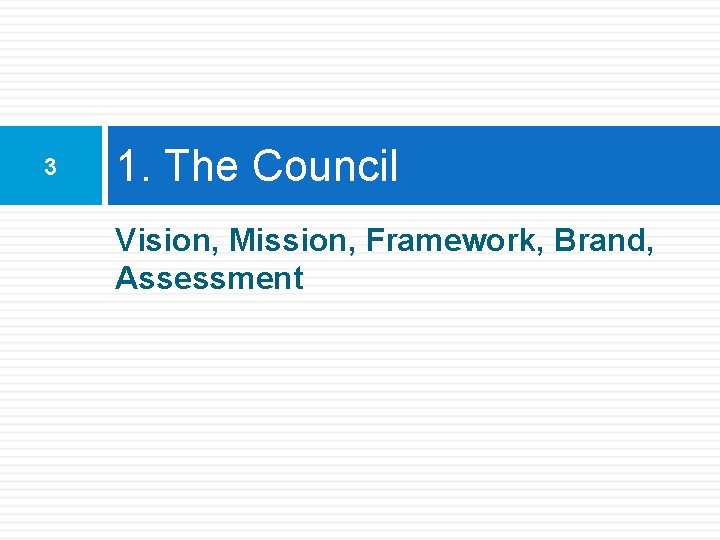 3 1. The Council Vision, Mission, Framework, Brand, Assessment 