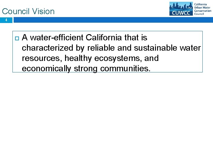 Council Vision 4 A water-efficient California that is characterized by reliable and sustainable water