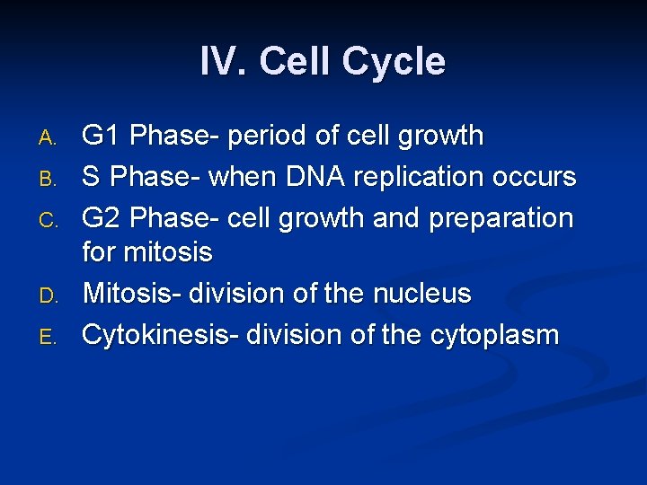 IV. Cell Cycle A. B. C. D. E. G 1 Phase- period of cell IV. Cell Cycle A. B. C. D. E. G 1 Phase- period of cell