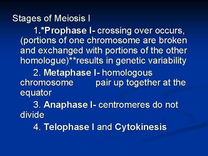 Stages of Meiosis I 1. *Prophase I- crossing over occurs, (portions of one chromosome Stages of Meiosis I 1. *Prophase I- crossing over occurs, (portions of one chromosome