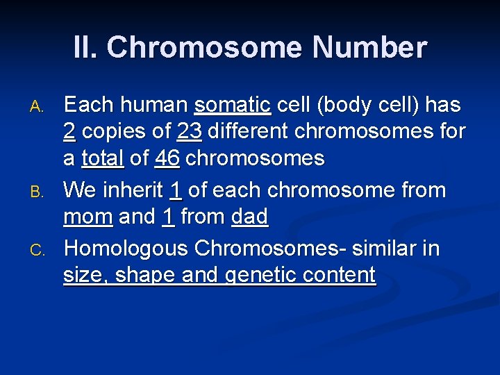 II. Chromosome Number A. B. C. Each human somatic cell (body cell) has 2 II. Chromosome Number A. B. C. Each human somatic cell (body cell) has 2