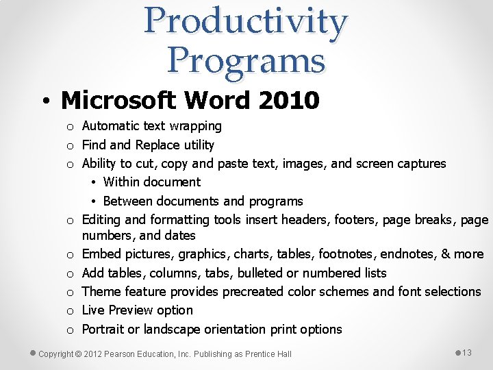 Productivity Programs • Microsoft Word 2010 o Automatic text wrapping o Find and Replace