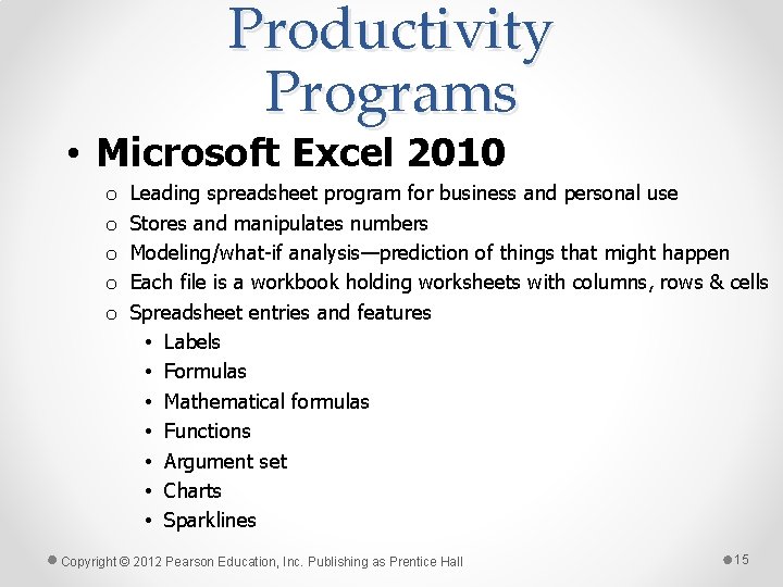Productivity Programs • Microsoft Excel 2010 o o o Leading spreadsheet program for business