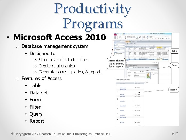 Productivity Programs • Microsoft Access 2010 o Database management system • Designed to o
