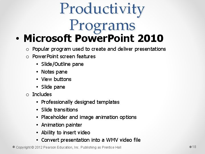 Productivity Programs • Microsoft Power. Point 2010 o Popular program used to create and