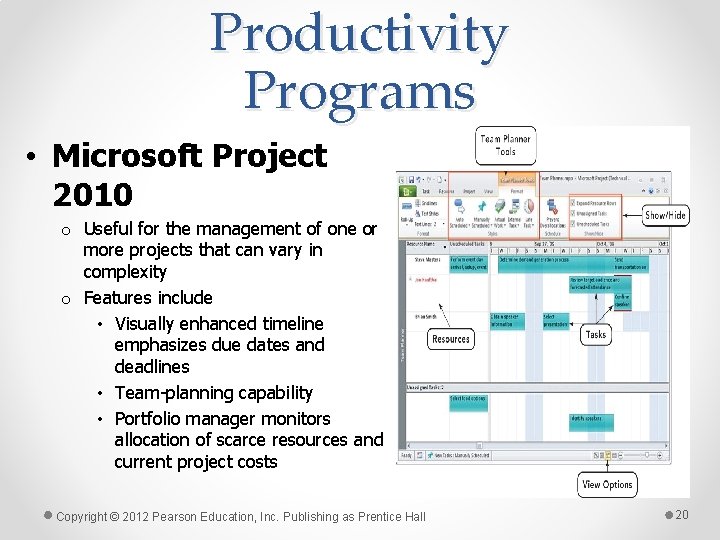 Productivity Programs • Microsoft Project 2010 o Useful for the management of one or