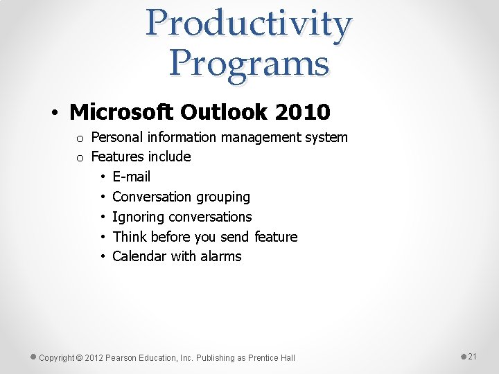 Productivity Programs • Microsoft Outlook 2010 o Personal information management system o Features include