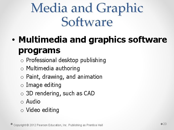 Media and Graphic Software • Multimedia and graphics software programs o o o o