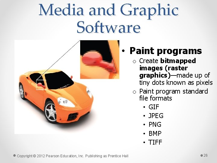 Media and Graphic Software • Paint programs o Create bitmapped images (raster graphics)—made up