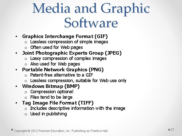 Media and Graphic Software • • • Graphics Interchange Format (GIF) o Lossless compression