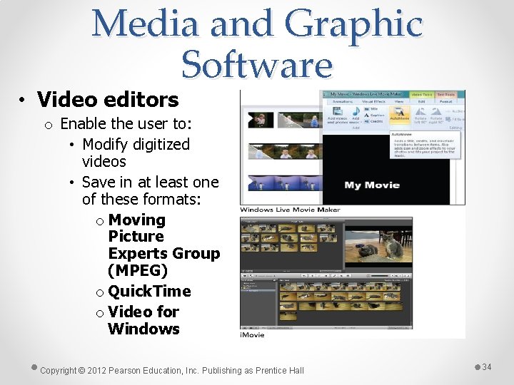 Media and Graphic Software • Video editors o Enable the user to: • Modify