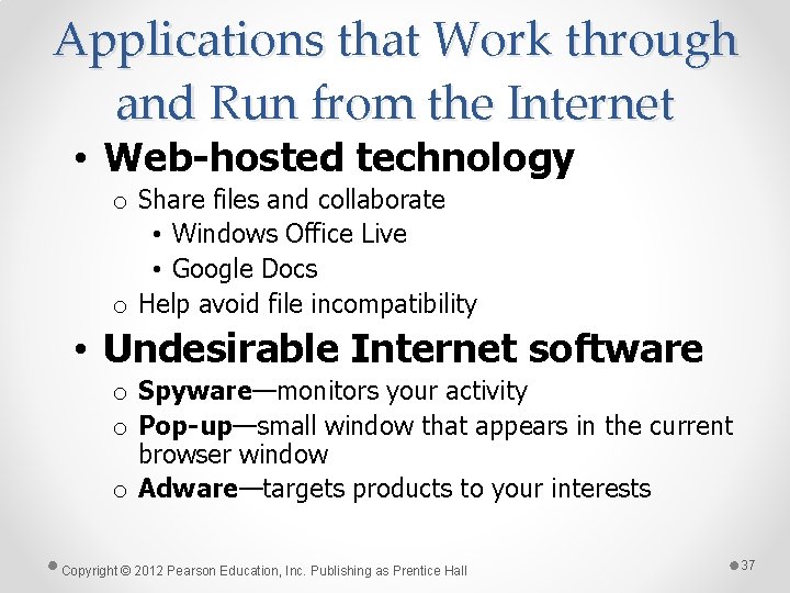 Applications that Work through and Run from the Internet • Web-hosted technology o Share