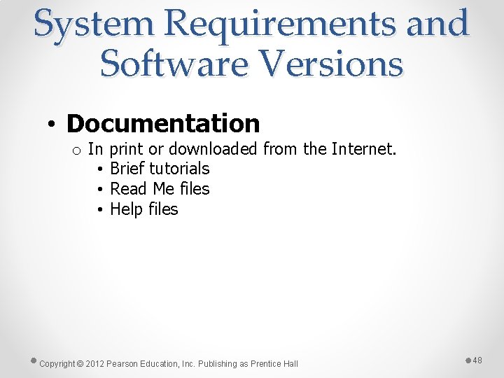 System Requirements and Software Versions • Documentation o In print or downloaded from the
