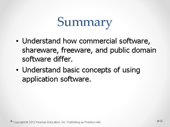 Summary • Understand how commercial software, shareware, freeware, and public domain software differ. •