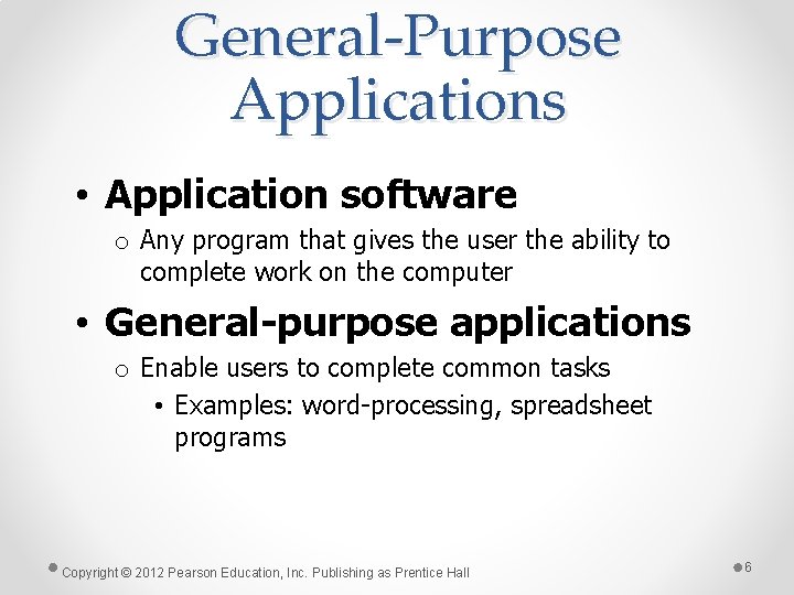 General-Purpose Applications • Application software o Any program that gives the user the ability