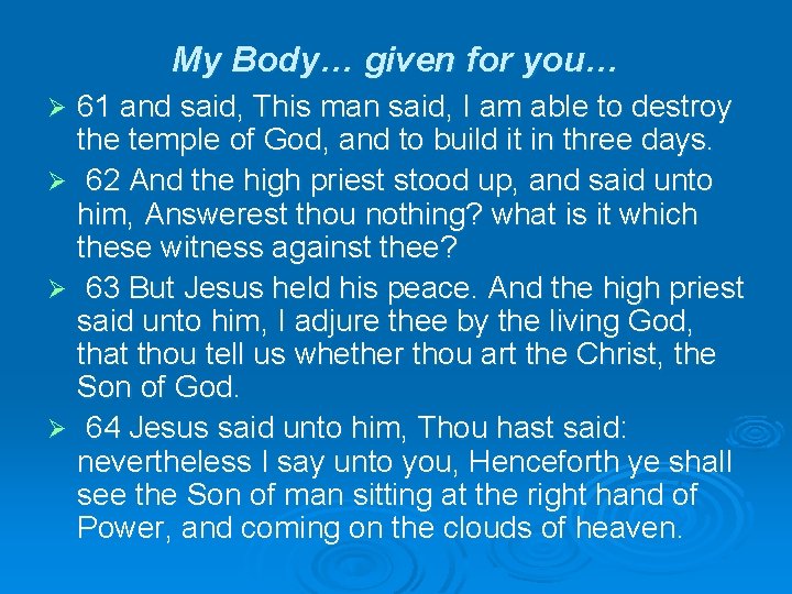 My Body… given for you… 61 and said, This man said, I am able