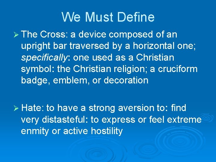 We Must Define Ø The Cross: a device composed of an upright bar traversed