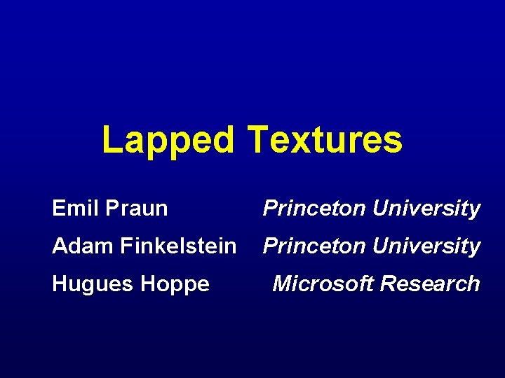 Lapped Textures Emil Praun Princeton University Adam Finkelstein Princeton University Hugues Hoppe Microsoft Research