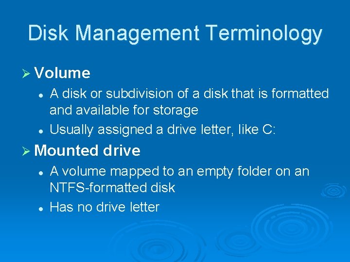 Disk Management Terminology Ø Volume l l A disk or subdivision of a disk Disk Management Terminology Ø Volume l l A disk or subdivision of a disk