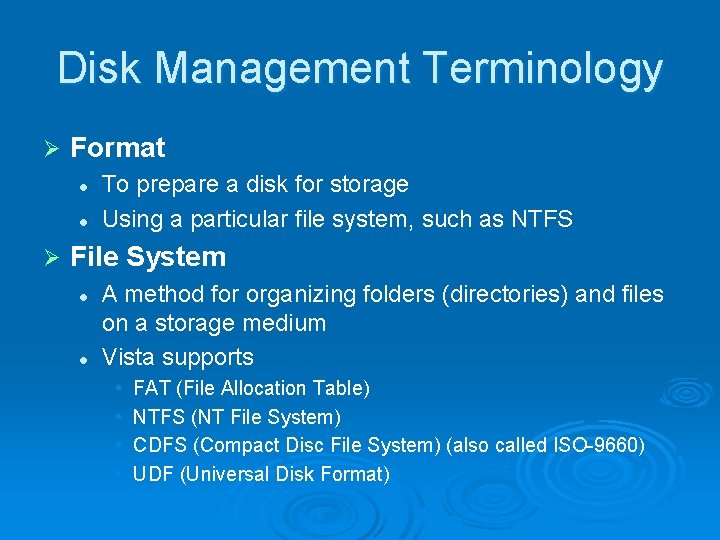 Disk Management Terminology Ø Format l l Ø To prepare a disk for storage Disk Management Terminology Ø Format l l Ø To prepare a disk for storage