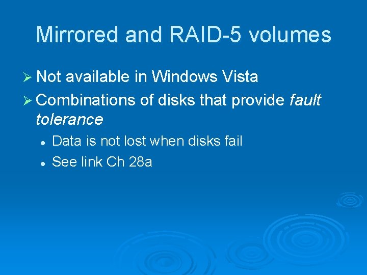 Mirrored and RAID-5 volumes Ø Not available in Windows Vista Ø Combinations of disks Mirrored and RAID-5 volumes Ø Not available in Windows Vista Ø Combinations of disks